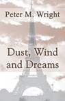 Dust, Wind and Dreams - WRIGHT,  Peter M. - 9781634484909