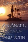 An Angel, Jesus and John - Grampa Ed - 9781634485616