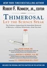 Thimerosal: Let the Science Speak: The Evidence Supporting the Immediate Removal of Mercury--A Known Neurotoxin--From Vaccines - Robert F. Kennedy - 9781634504423
