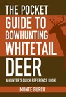 The Pocket Guide to Bowhunting Whitetail Deer - Monte Burch - 9781634504676