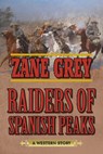 Raiders of Spanish Peaks - GREY,  Zane - 9781634505024