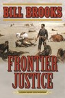 Frontier Justice - Bill Brooks - 9781634507462