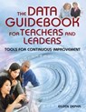 The Data Guidebook for Teachers and Leaders - Eileen Depka - 9781634507875