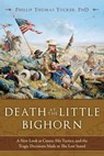 Death at the Little Bighorn - Phillip Thomas Tucker - 9781634508063