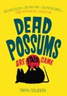 Dead Possums Are Fair Game - Taryn Souders - 9781634509275