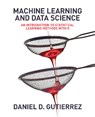 Machine Learning and Data Science - Daniel D Gutierrez - 9781634620963