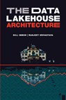The Data Lakehouse Architecture - Bill Inmon ; Ranjeet Srivastava - 9781634622783