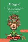 AI Digest Volume 1: Everything you wanted to know about AI but don't have time to read - Darryl Carlton - 9781634625241