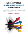 Non-Invasive Data Governance Unleashed - Robert S. Seiner - 9781634625937