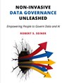 Non-Invasive Data Governance Unleashed - Robert S. Seiner - 9781634625937