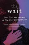 The Wait: Love, Fear, and Happiness on the Heart Transplant List - Jennifer Bonner ; Susan Cushman - 9781634891141