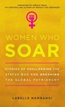 Women Who Soar: Stories of Challenging the Status Quo and Breaking the Global Patriarchy - LaBelle Nambangi - 9781634891318