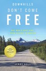 Downhills Don't Come Free: One Man's Bike Ride from Alaska to Mexico - Jerry Holl - 9781634899413