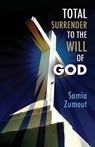 Total Surrender to the Will of God - Samia Mary Zumout - 9781634901000