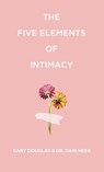 The Five Elements of Intimacy - Gary M. M. Douglas ; Dain Heer - 9781634937610