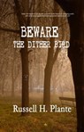 Beware the Dither Bird - Russell Plante - 9781634950152
