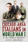 Chicago-area Italians in World War I - BELMONTE,  Peter L. - 9781634991766