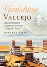Vanishing Vallejo, Random History Notes on a Northern California Town. - Brendan Riley - 9781634994217