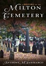 A History of the Milton Cemetery: Anthony Sammarco - Anthony M. Sammarco - 9781634995153