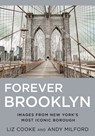 Forever Brooklyn: Images from New York's Most Iconic Borough - Liz Cooke - 9781634995597