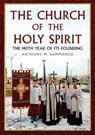 The Church of the Holy Spirit: The 140th Year of Its Founding - Anthony M. Sammarco - 9781634995900