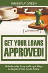 Get Your Loans Approved! - Kimberly Green - 9781635012781