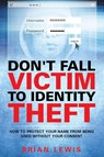 Don't Fall Victim to Identity Theft - Brian Lewis - 9781635014310