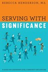 Serving with Significance - M S Rebecca Henderson - 9781635051261