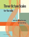 Three-Octave Scales for the Violin, Book One - Cassia Harvey - 9781635231687