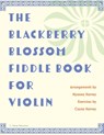 The Blackberry Blossom Fiddle Book for Violin - Myanna Harvey ; Cassia Harvey - 9781635232165
