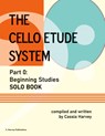 The Cello Etude System, Part 0; Beginning Studies, Solo Book - Cassia Harvey - 9781635232745
