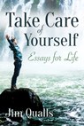 Take Care of Yourself: Essays for Life - Jim Qualls - 9781635280920