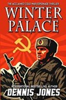 Winter Palace: A Cold War Espionage Military Technothriller - Dennis Jones - 9781635295818