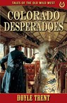Colorado Desperadoes - Doyle Trent - 9781635296013
