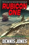 Rubicon One: A Cold War Military Technothriller - Dennis Jones - 9781635296075