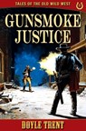 Gunsmoke Justice: Tales of the Old Wild West - Book 11 - Doyle Trent - 9781635296099
