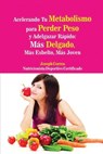 Acelerando Tu Metabolismo para Perder Peso y Adelgazar Rapido - Joseph Correa - 9781635310306