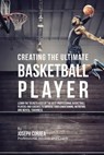 Creating the Ultimate Basketball Player - Joseph Correa - 9781635310887