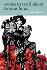 Stories to Read Aloud to Your Fetus - Alina Stefanescu - 9781635343021