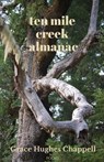 ten mile creek almanac - Grace Hughes Chappell - 9781635349009