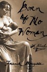 Born of No Woman - Franck Bouysse - 9781635420227