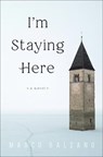 I'm Staying Here - Marco Balzano - 9781635420371