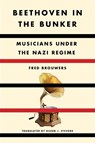 Beethoven in the Bunker - Fred Brouwers - 9781635423297