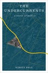 The Undercurrents - Kirsty Bell - 9781635423440