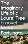 The Imaginary Life of a Laurel Tree - Mario Fortunato ; Michael F. Moore - 9781635424669