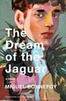The Dream of the Jaguar - Miguel Bonnefoy - 9781635425505