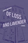 Of Loss and Lavender - Sinan Antoon - 9781635425703