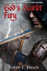 God's Scarlet Fury - Robert E Hirsch - 9781635549522