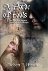 A Horde of Fools - Robert E Hirsch - 9781635549966