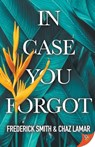In Case You Forgot - Frederick Smith ; Chaz Lamar - 9781635554939